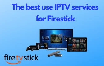 The best use IPTV services for Firestick
