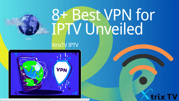 Les 8 meilleurs VPN pour IPTV dévoilés