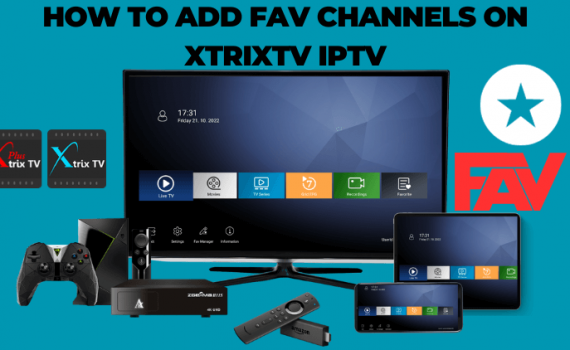 add-fav-channels-on-xtrixtv-iptv