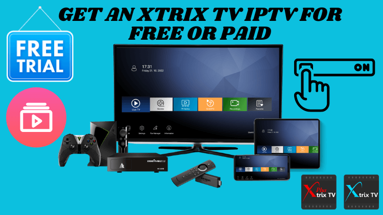 get-xtrixtv-iptv-for-free-or-paid